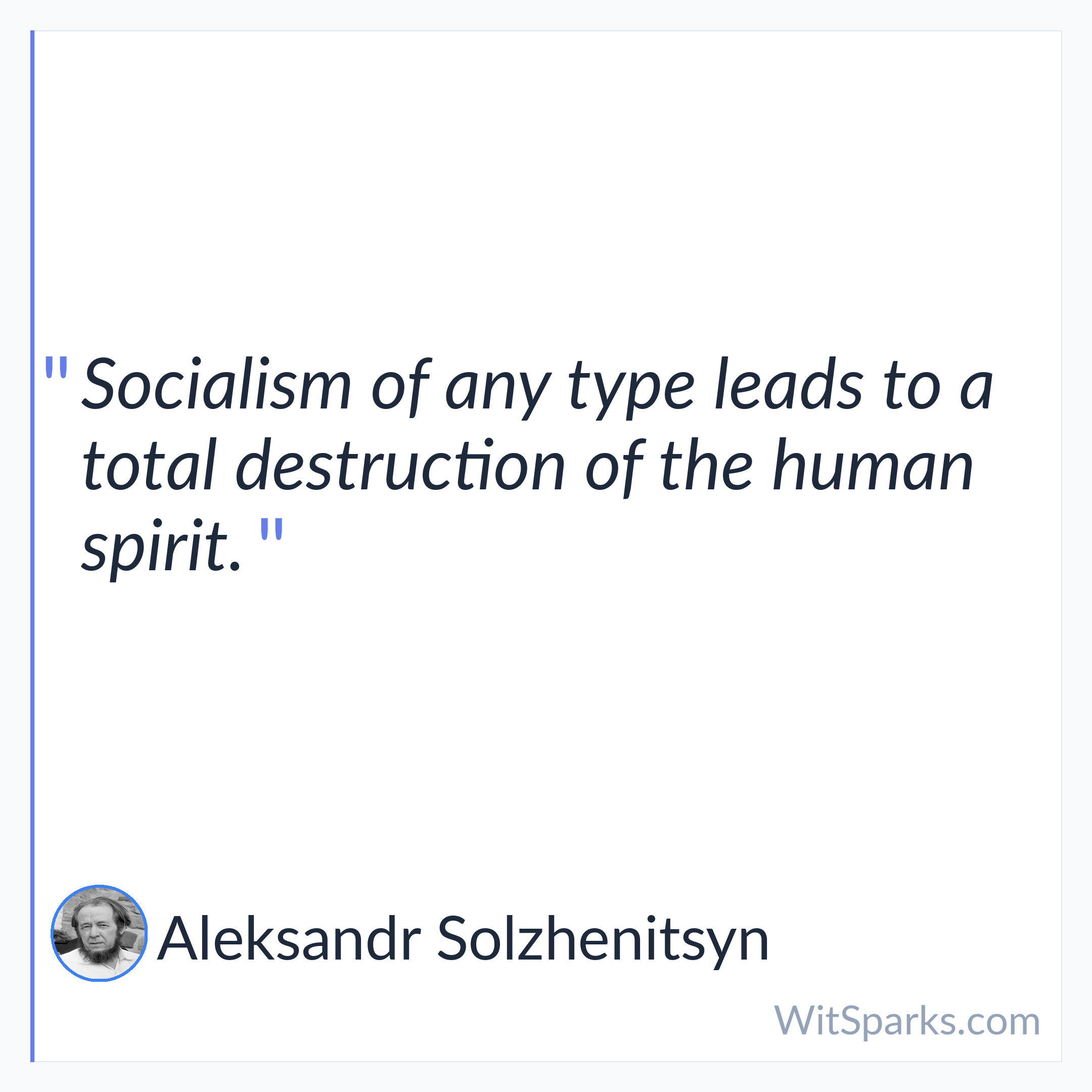 Aleksandr Solzhenitsyn: Socialism of any type leads to a…
