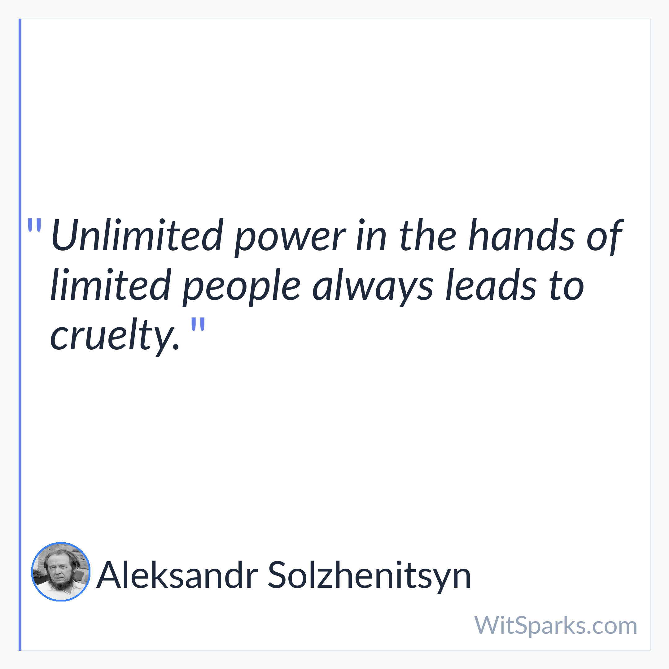 Aleksandr Solzhenitsyn: Unlimited power in the hands of limited…