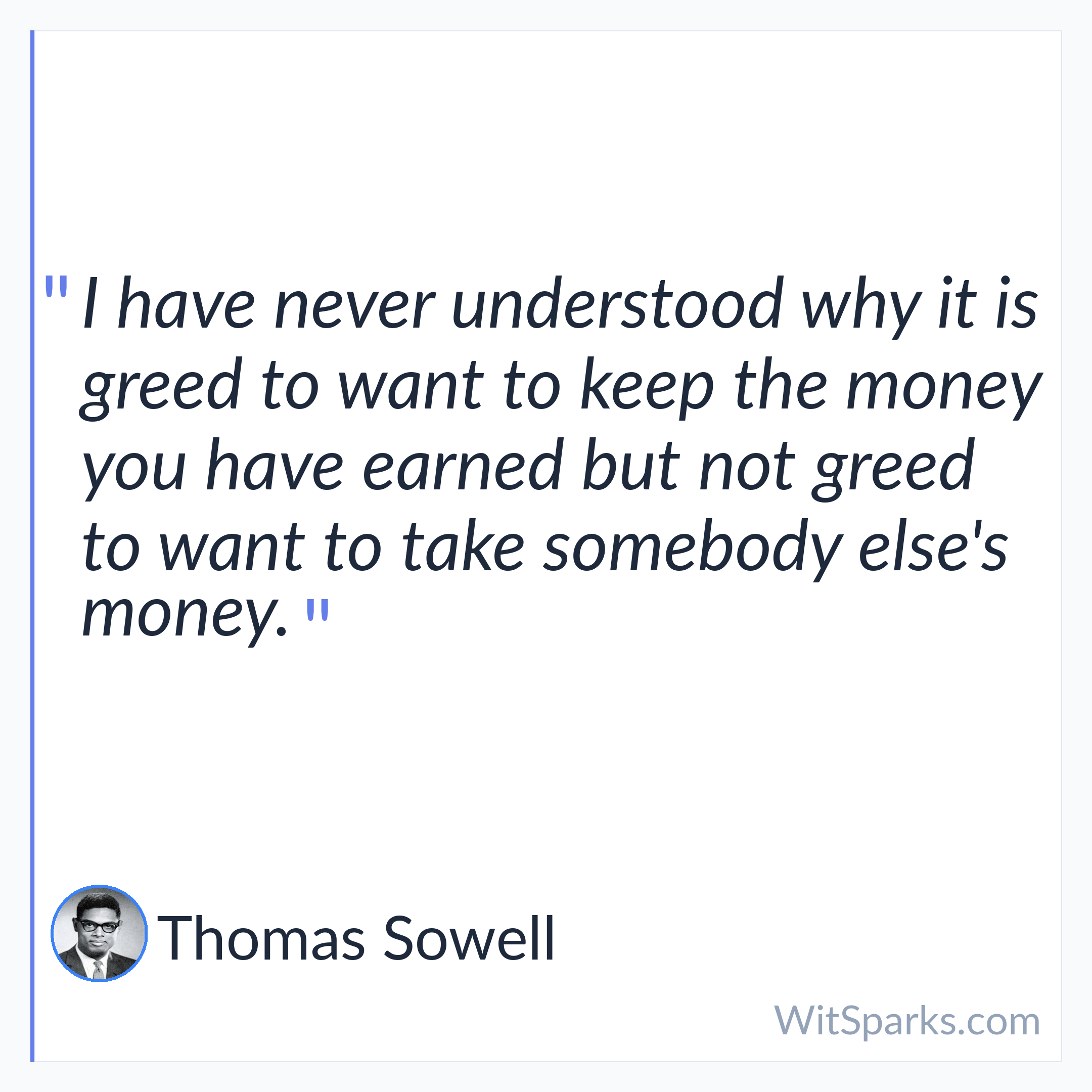 Thomas Sowell: I have never understood why it is…