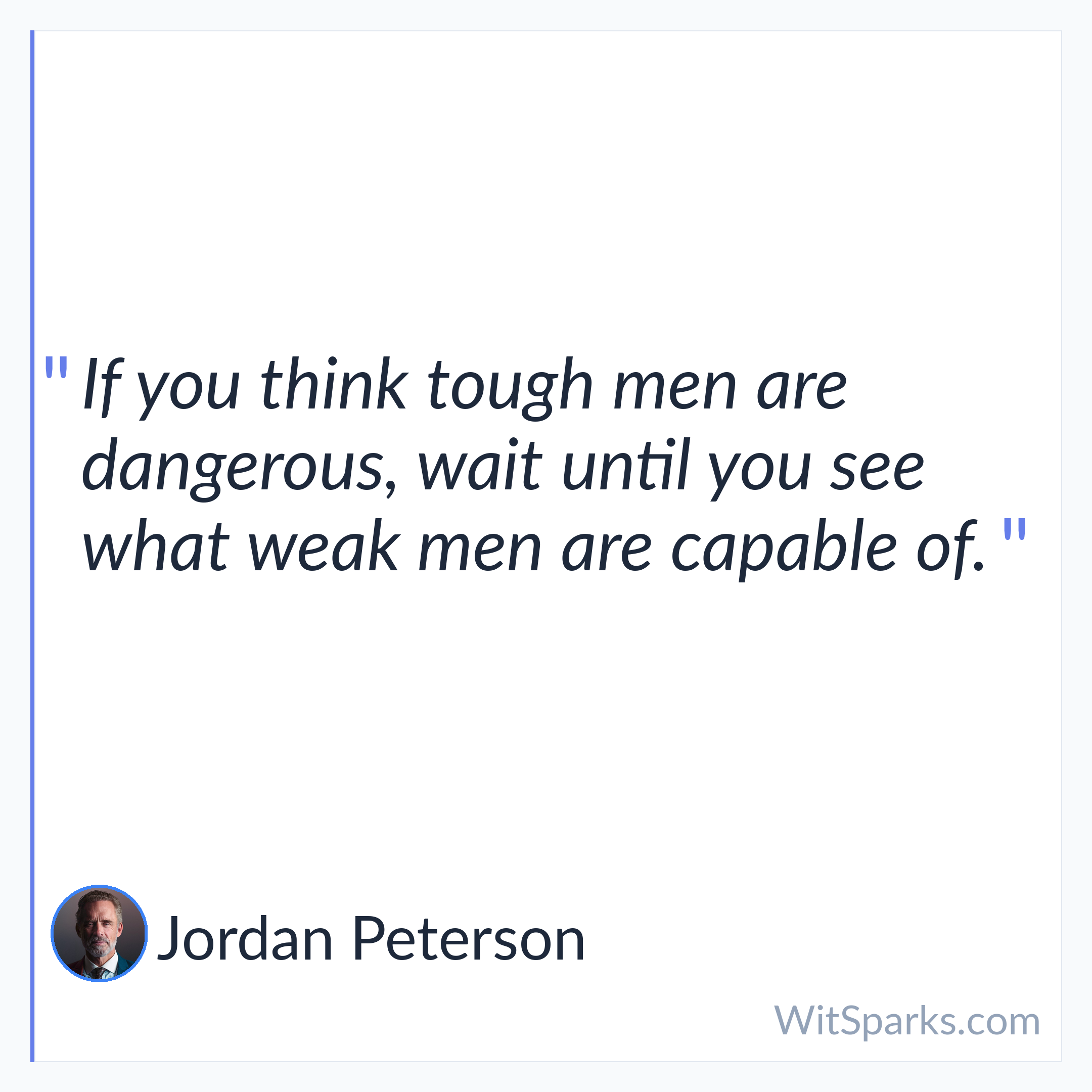 Jordan Peterson: If you think tough men are dangerous,…