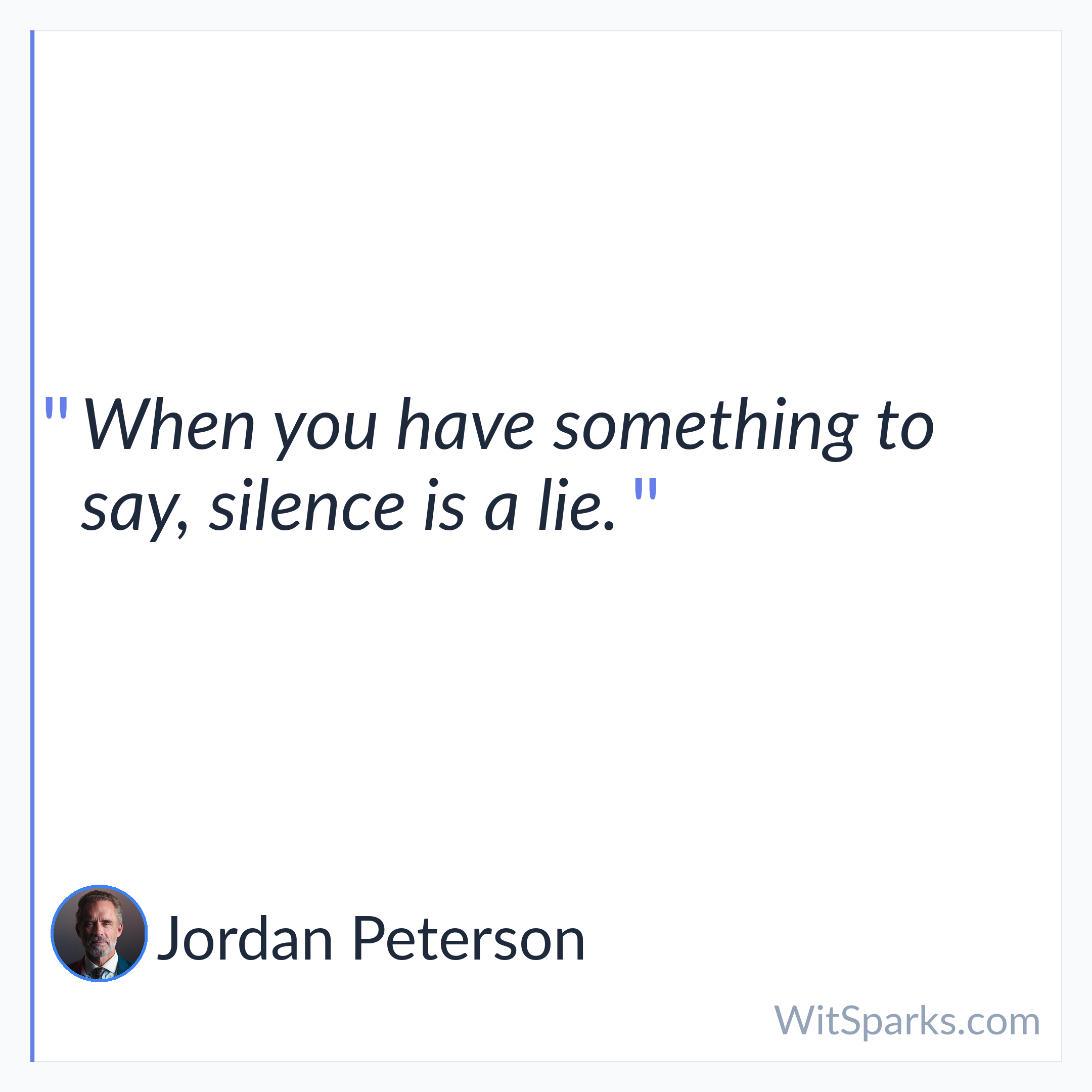 Jordan Peterson: When you have something to say, silence…