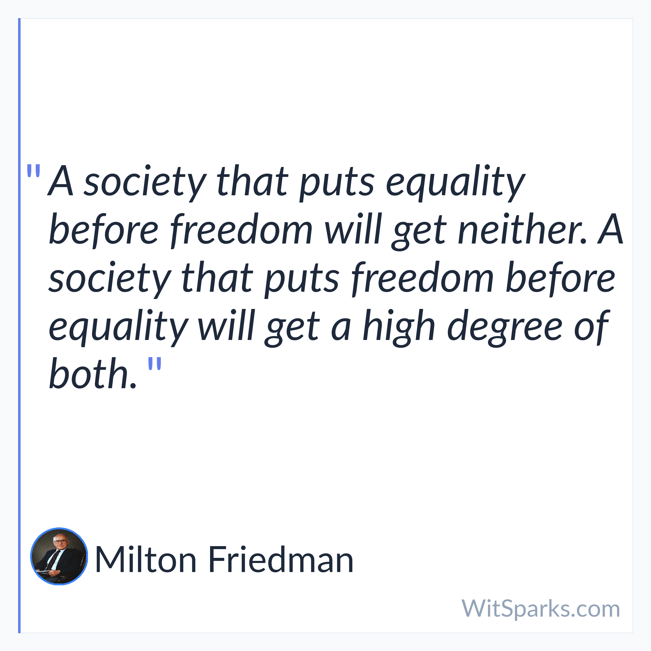 Milton Friedman: A society that puts equality before freedom…