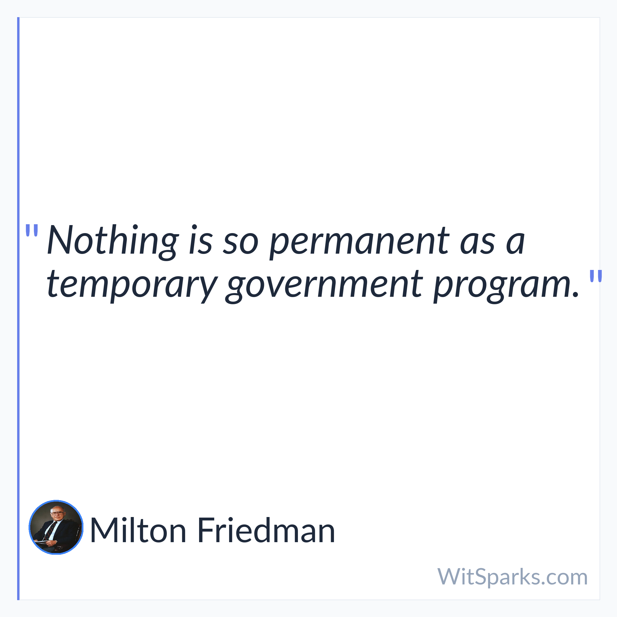 Milton Friedman: Nothing is so permanent as a temporary…