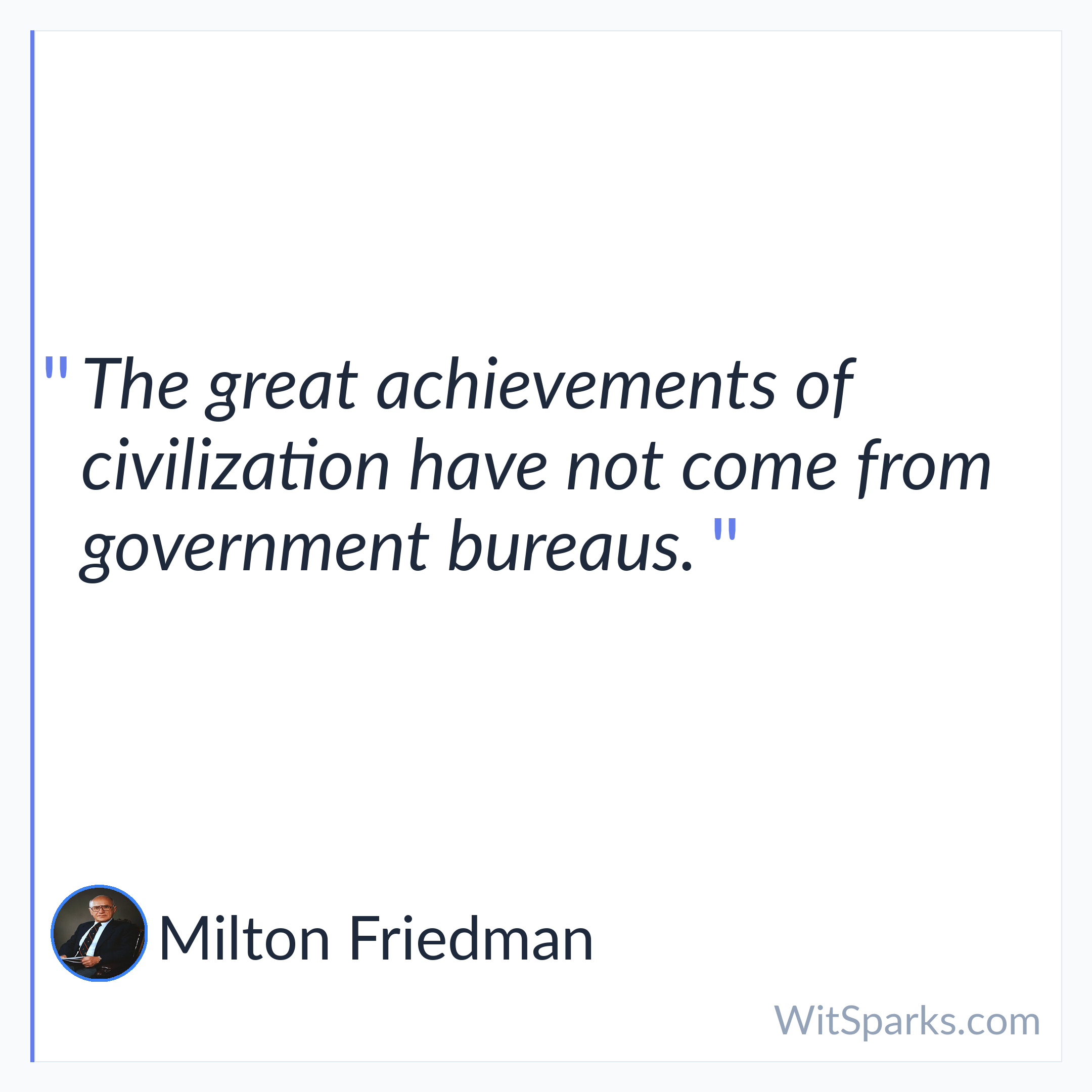 Milton Friedman: The great achievements of civilization have not…