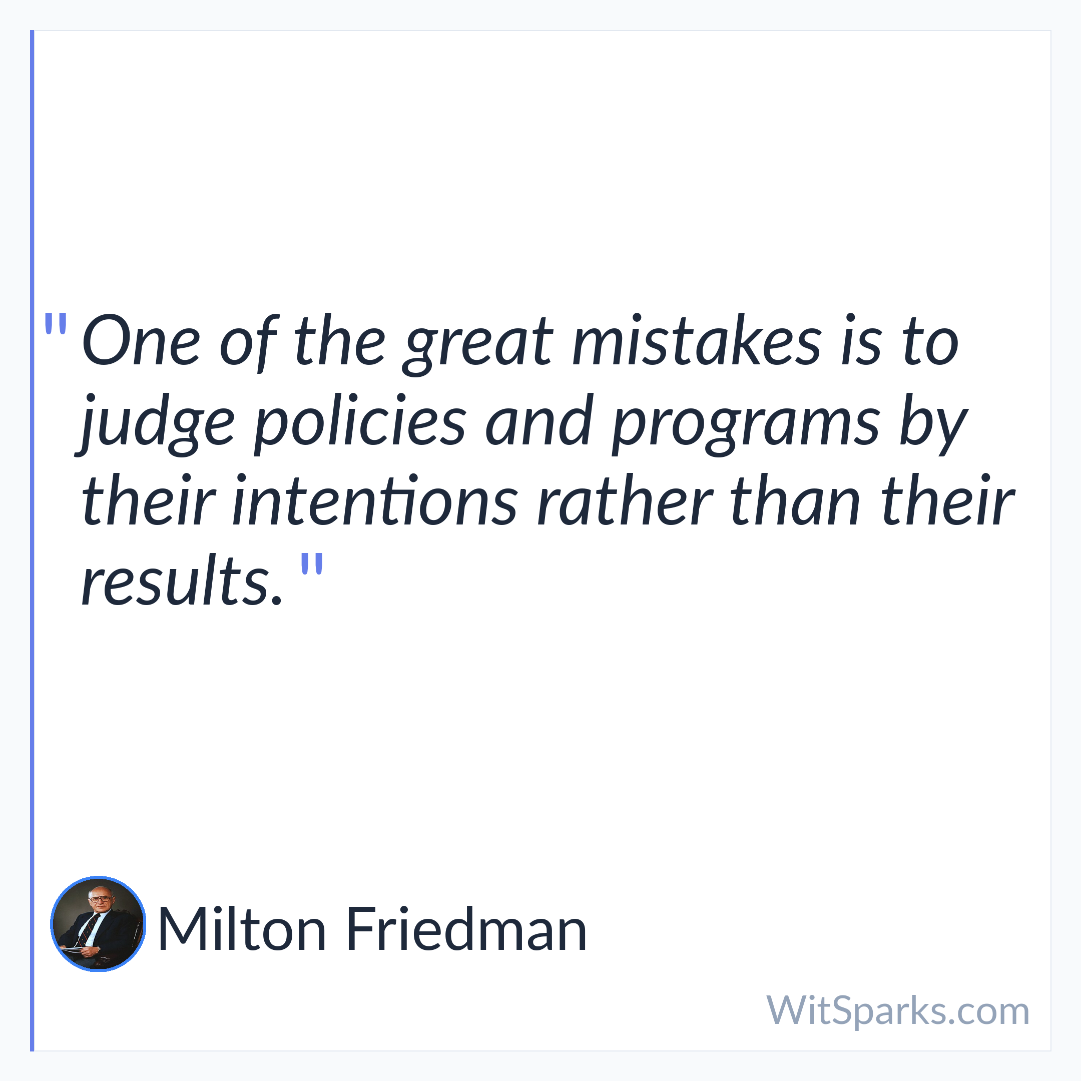 Milton Friedman: One of the great mistakes is to…