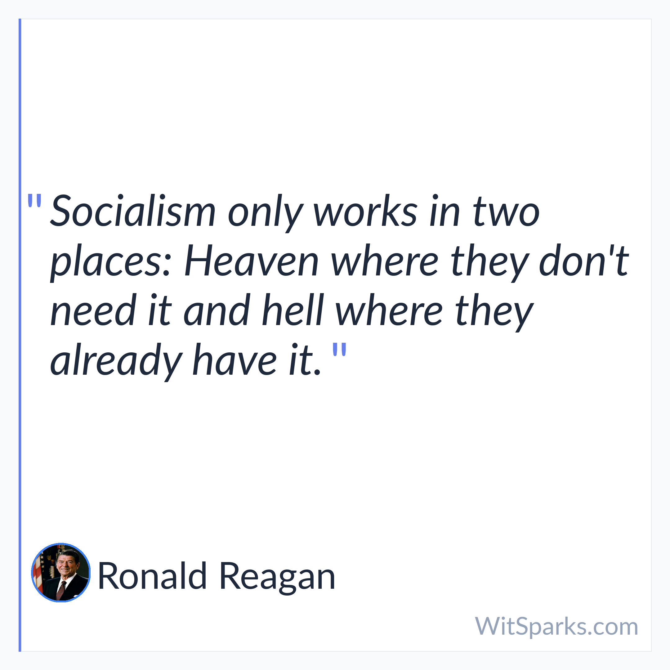 Ronald Reagan: Socialism only works in two places: Heaven…