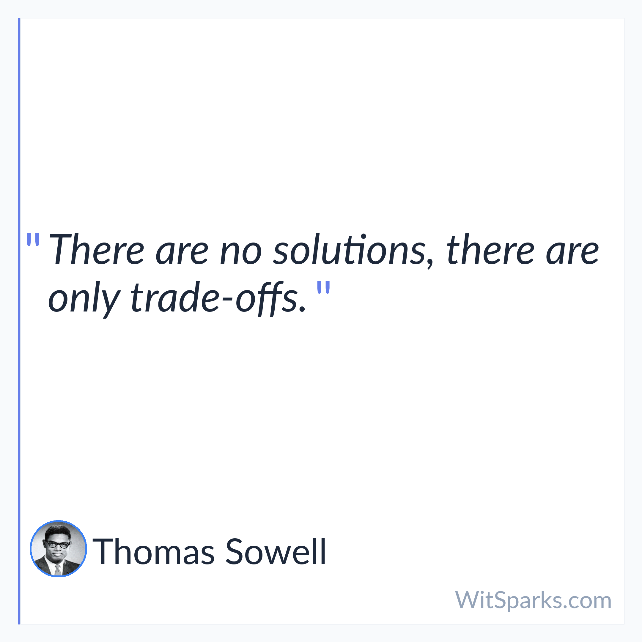 Thomas Sowell: There are no solutions, there are only…
