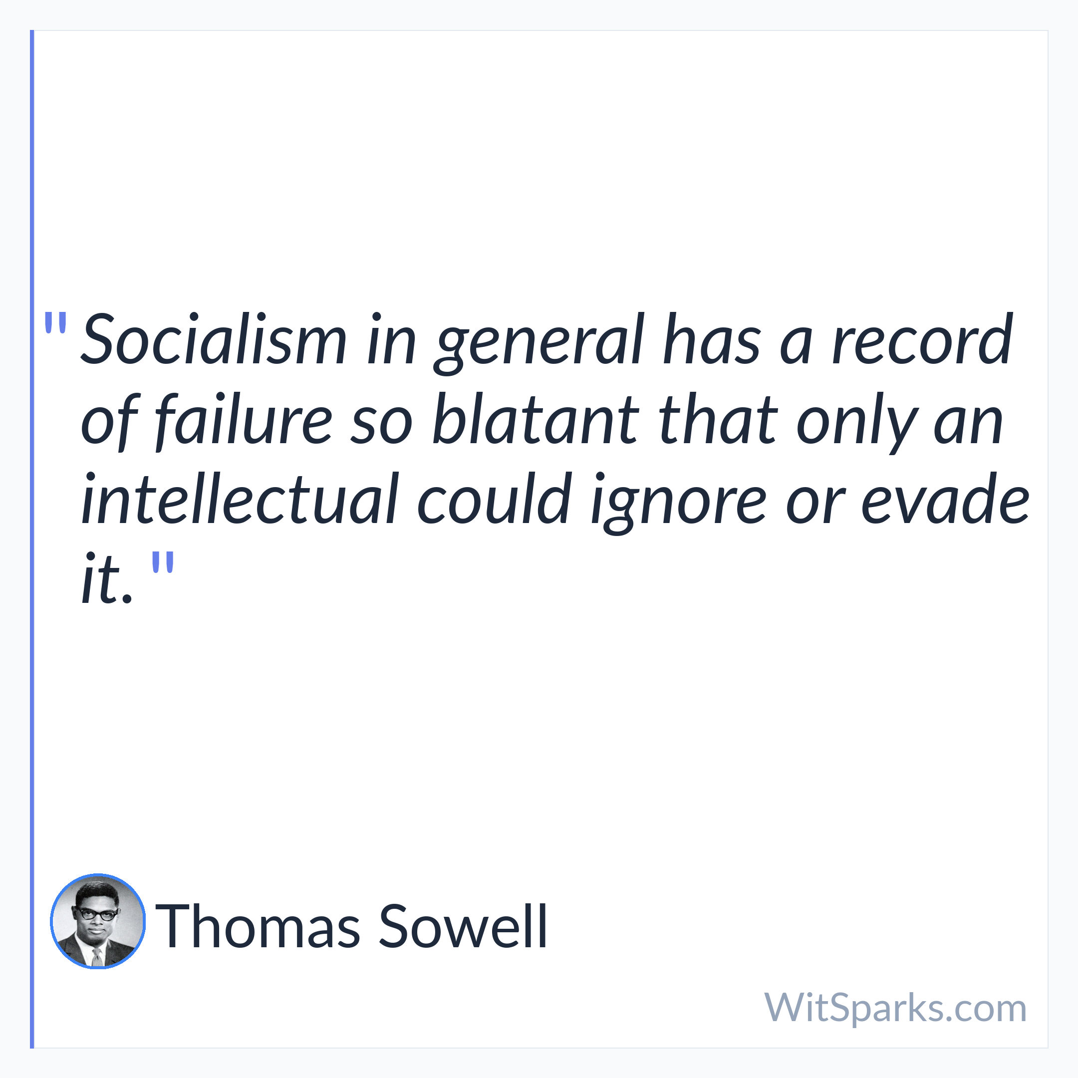 Thomas Sowell: Socialism in general has a record of…