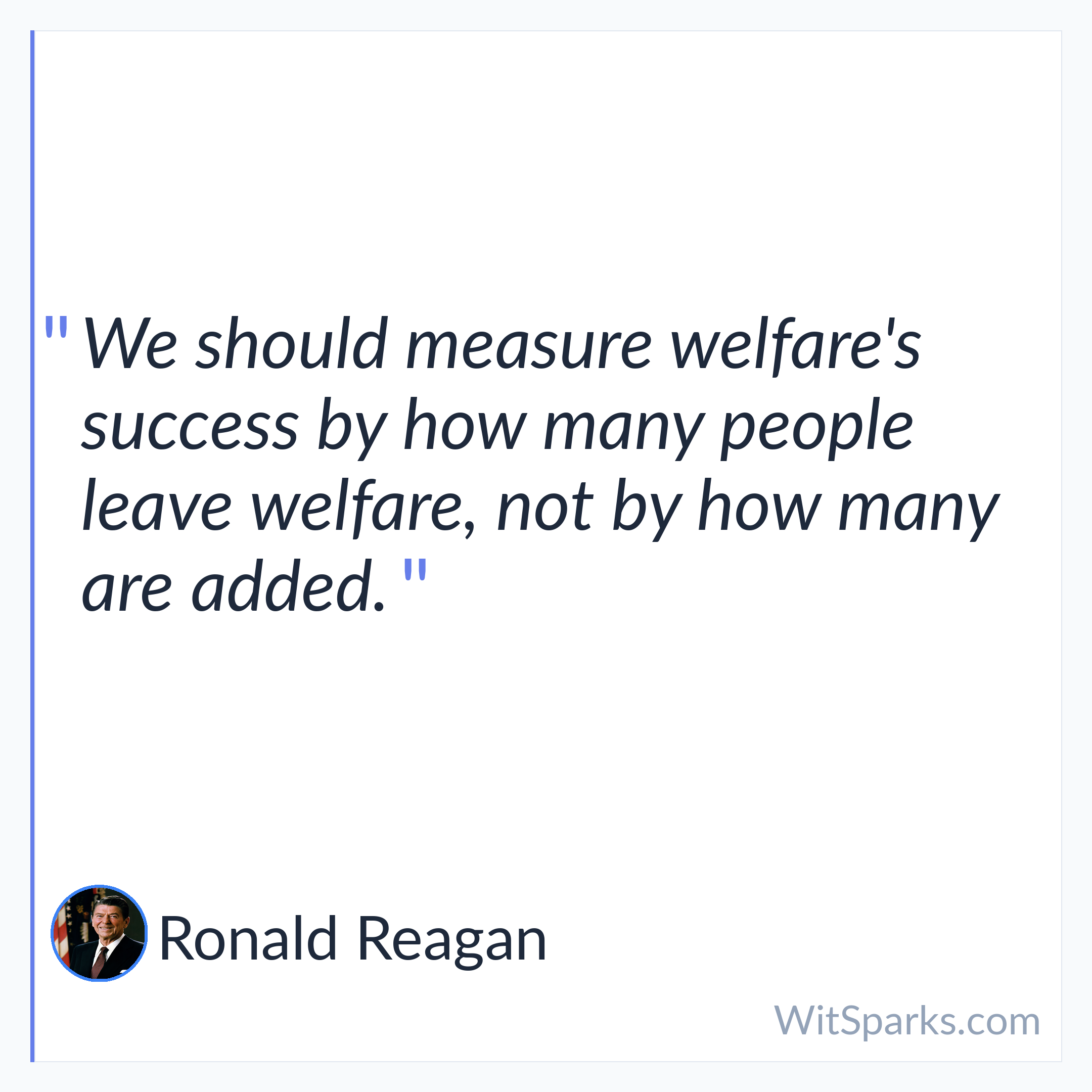 Ronald Reagan: We should measure welfare's success by how…